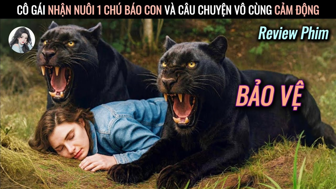 [Review Phim] Cô Gái Nhận 1 Chú Báo Con Và Câu Chuyện Vô Cùng Cảm động