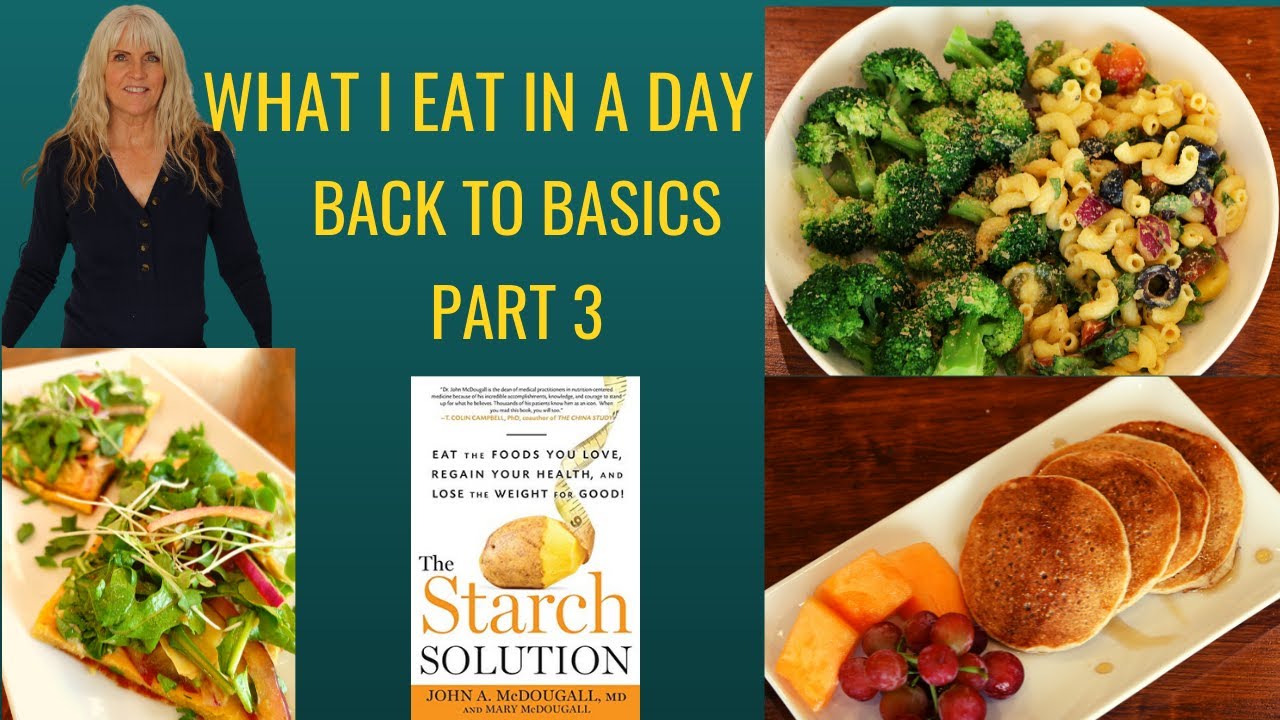 What I Eat In A Day Back To Basics / Part 3 / Starch Solution