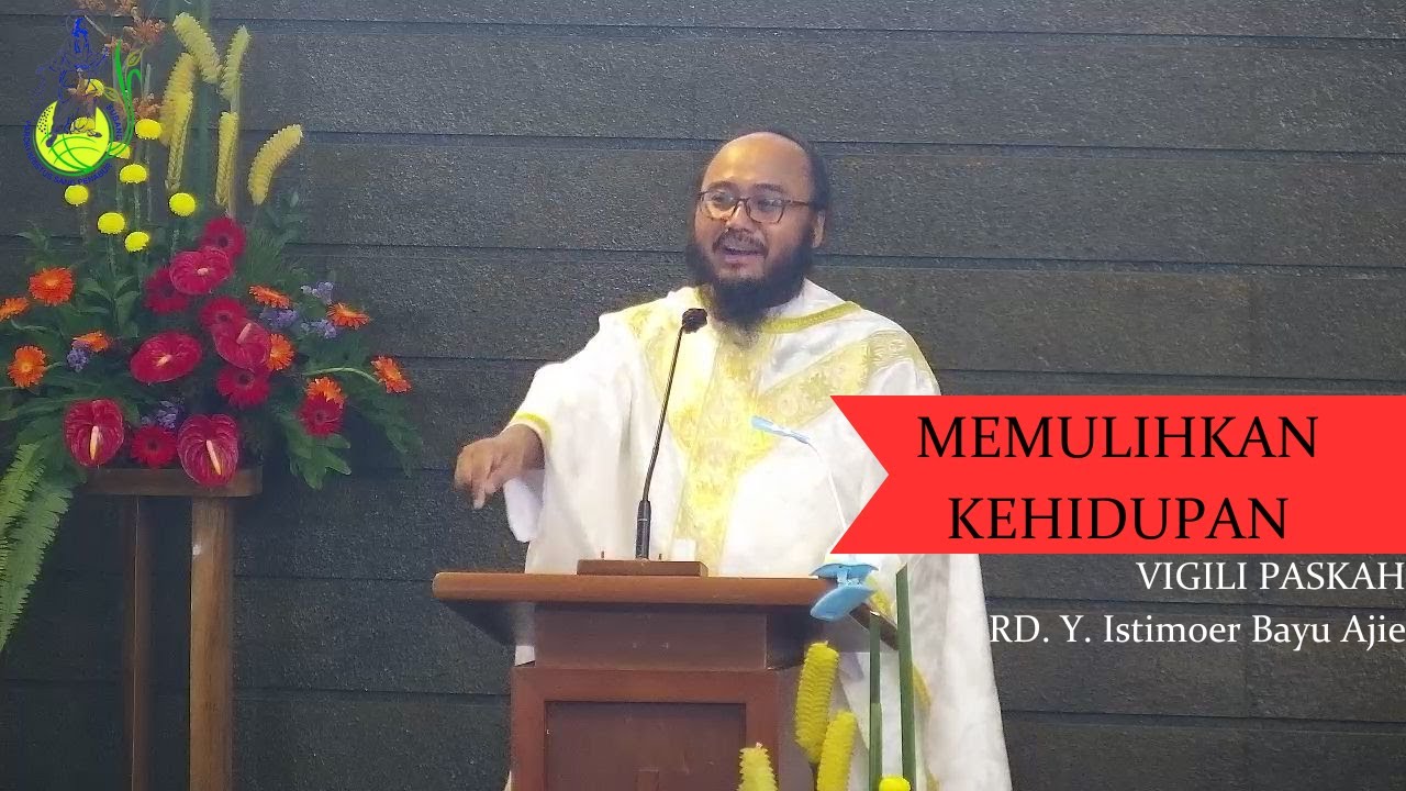 Memulihkan Kehidupan - Homili Vigili Paskah oleh Rama Bayu