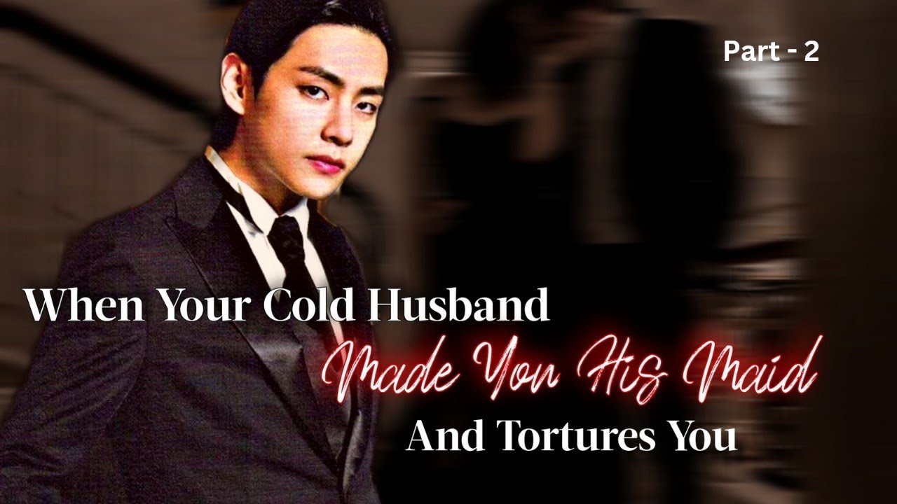 ffs | When Your Cold Husband Made You His Maid And Tortures You | kth ff