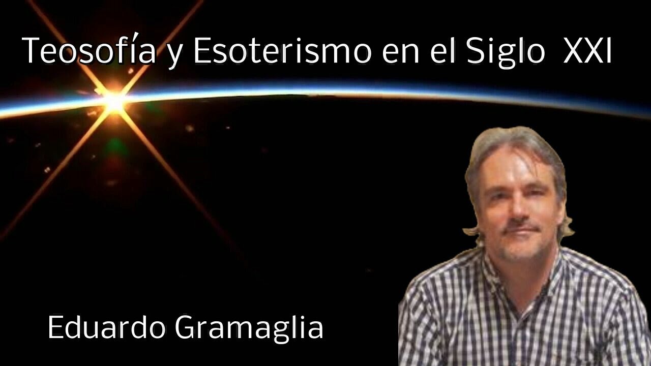 Teosof&iacute;a y Esoterismo en el siglo XXI. Eduardo Gramaglia.