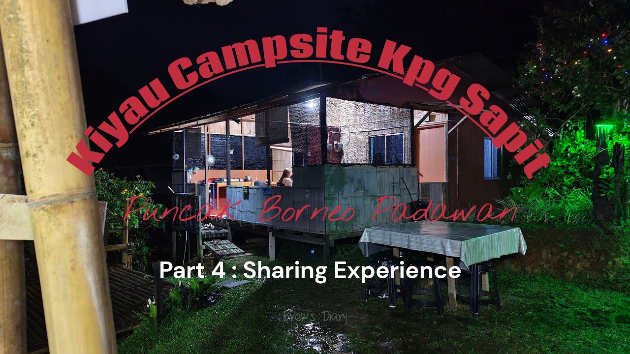 Last Day at Kiyau Campsite | Night Activity on a rainy day | Explore & Sharing experience 