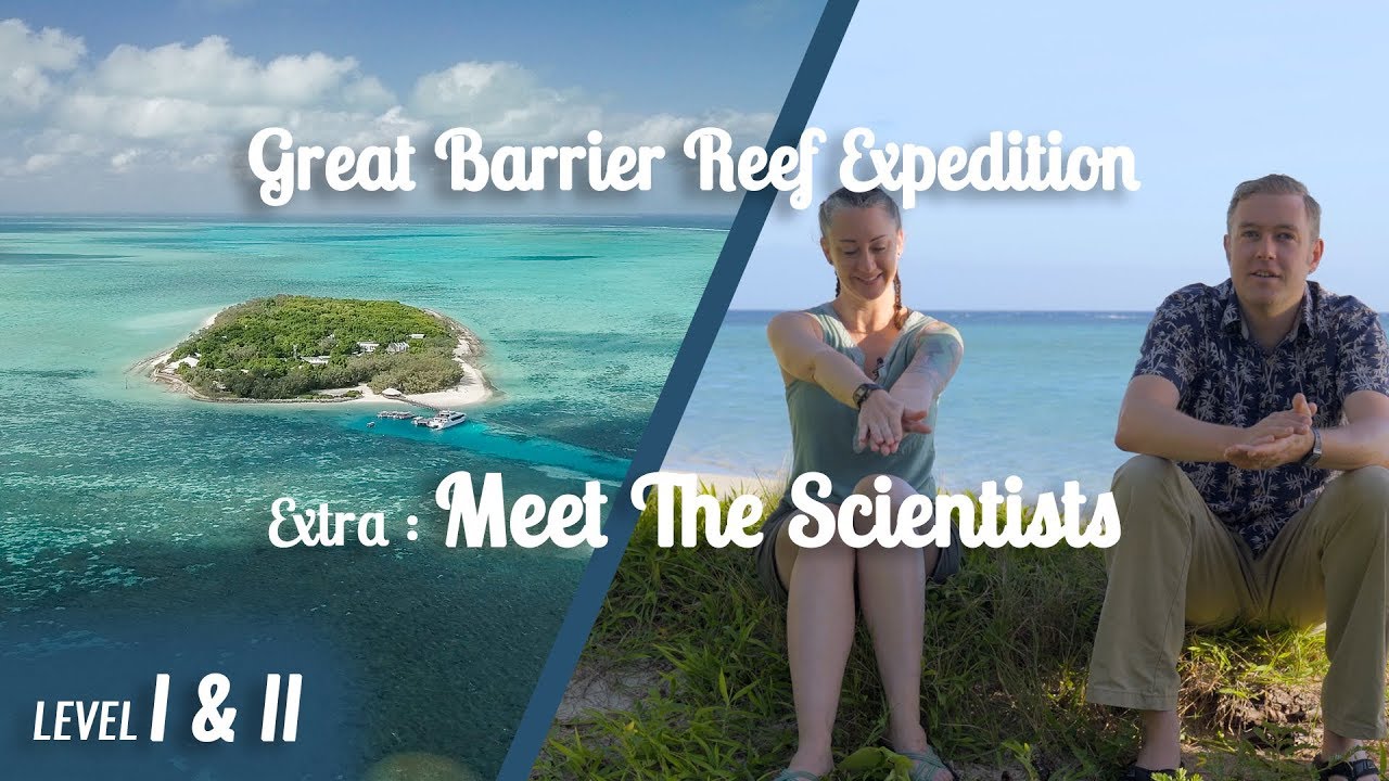 (EXTRA) Great Barrier Reef Expedition : Meet The Scientists