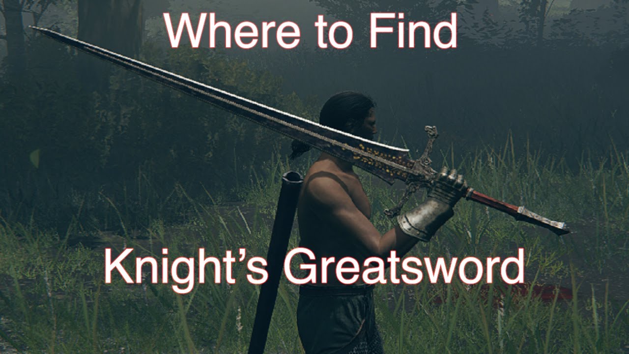 Elden Ring - WHERE to find Knights Greatsword