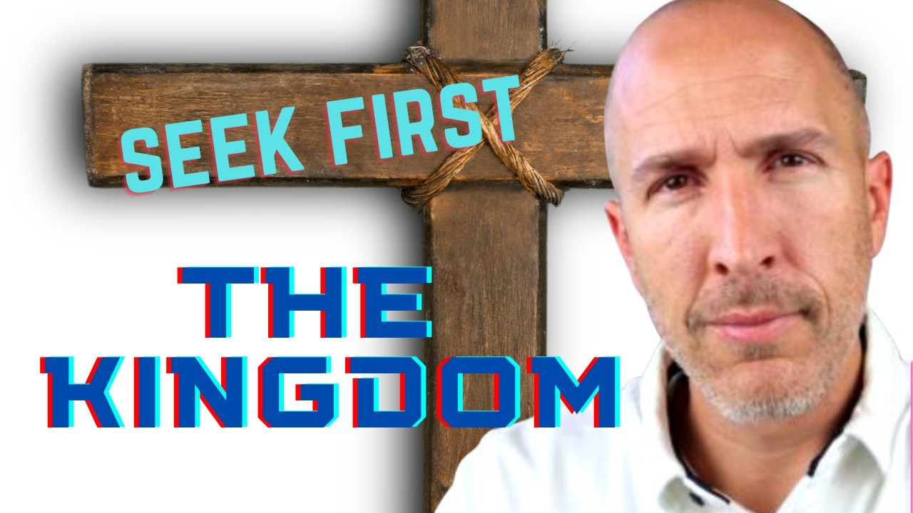 Seek first the Kingdom of God - The kingdom of God is within you