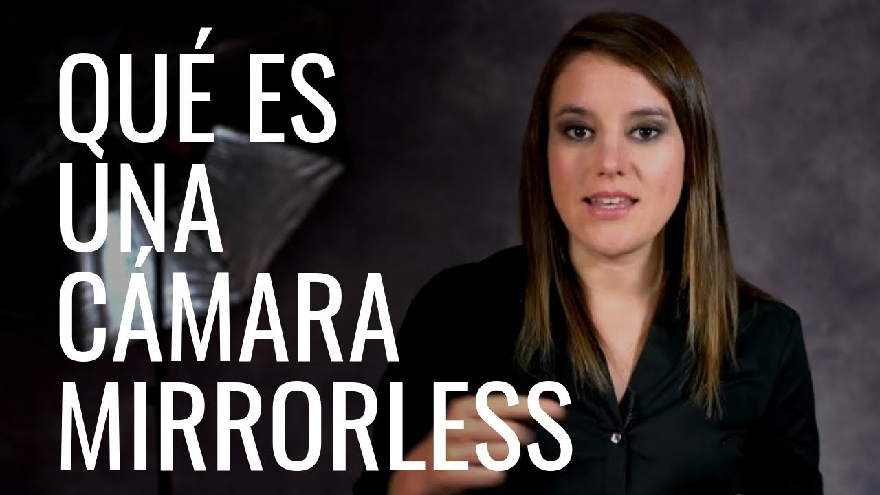 ¿Qué es una cámara mirrorless? - VENTAJAS y DESVENTAJAS