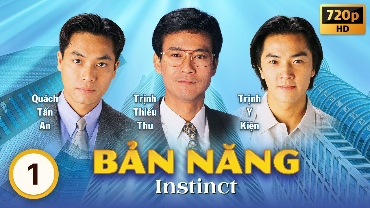 Bản Năng (Instinct) 01/40 | Trịnh Thiếu Thu | Trịnh Y Kiện | Quách Tấn An | TVB 1994