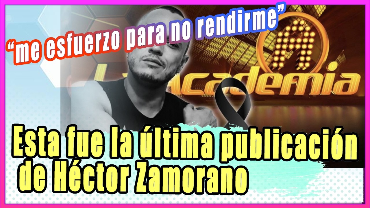 Héctor Zamorano: La  última publicación del primer eliminado de La Academia que murió hoy