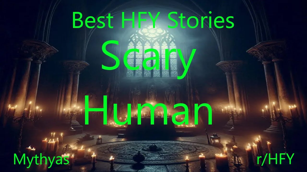 Best HFY Stories: Scary Human