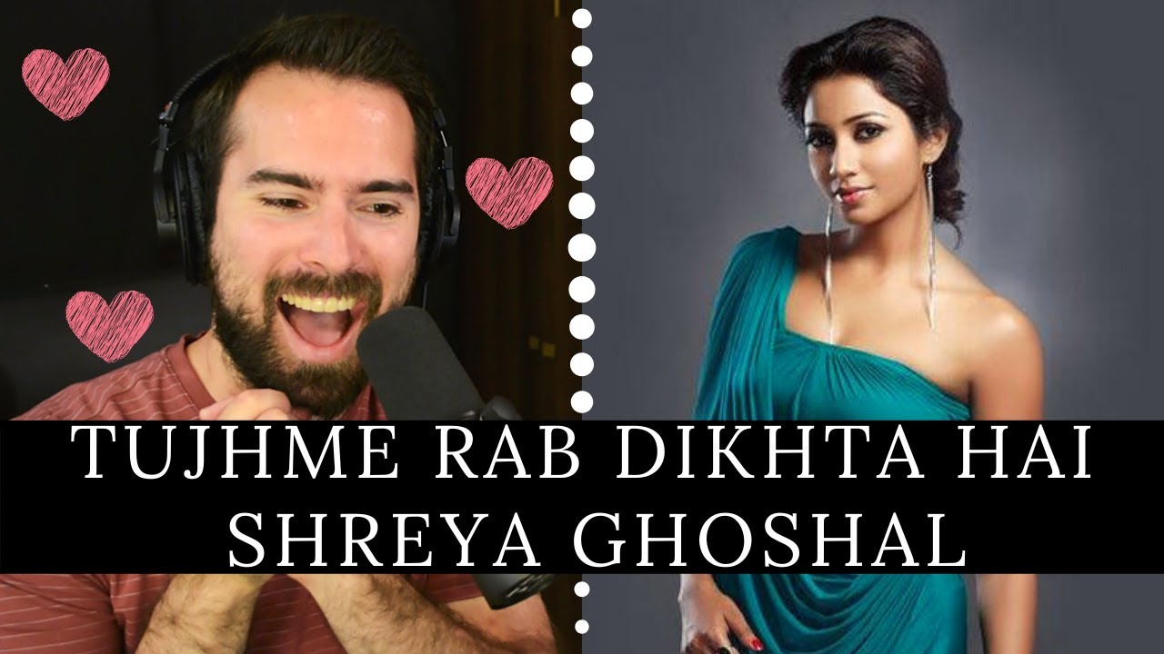 Tujhme Rab Dikhta Hai Shreya - VOCAL COACH Reaction Shreya Ghoshal - REACTING to Shreya Ghoshal