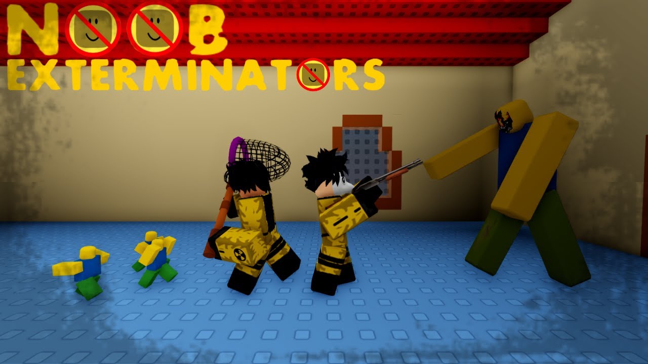 THE NOOB EXTERMINATORS!