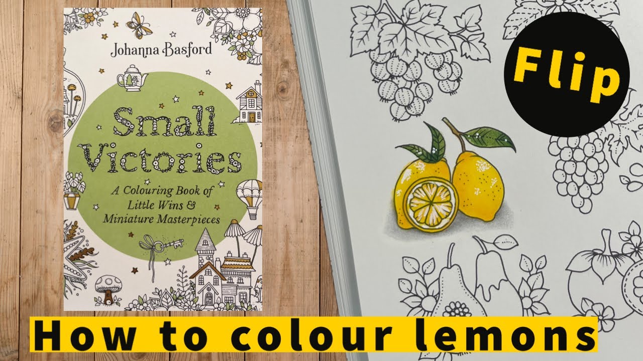 Let’s colour and flip through Johanna Basford small victories ~ how to colour a lemon