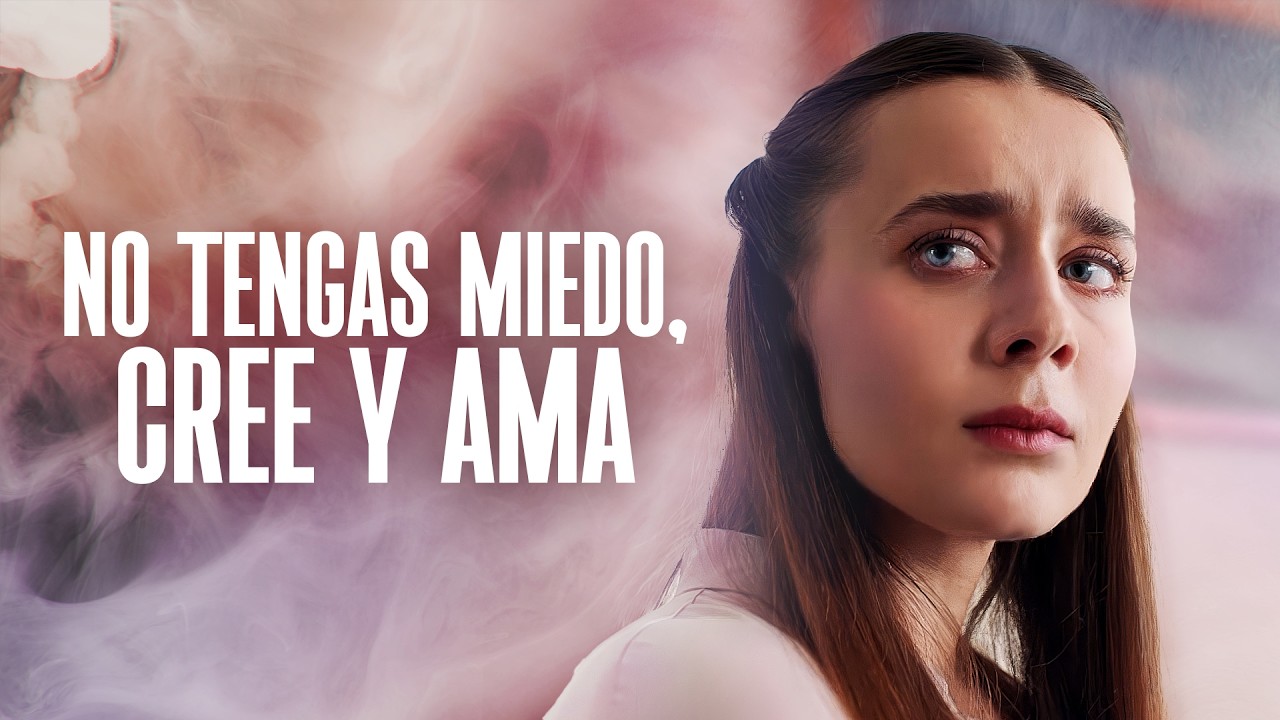¡NUEVA PELÍCULA! NO TENGAS MIEDO, CREE Y AMA | Película completa en Español Latino