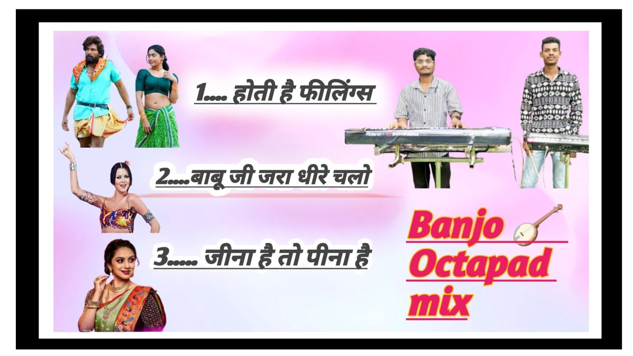 Hoti hai filings || Babu ji jara dhire chalo || Jina hai to pina hai || Banjo pad mix 2025
