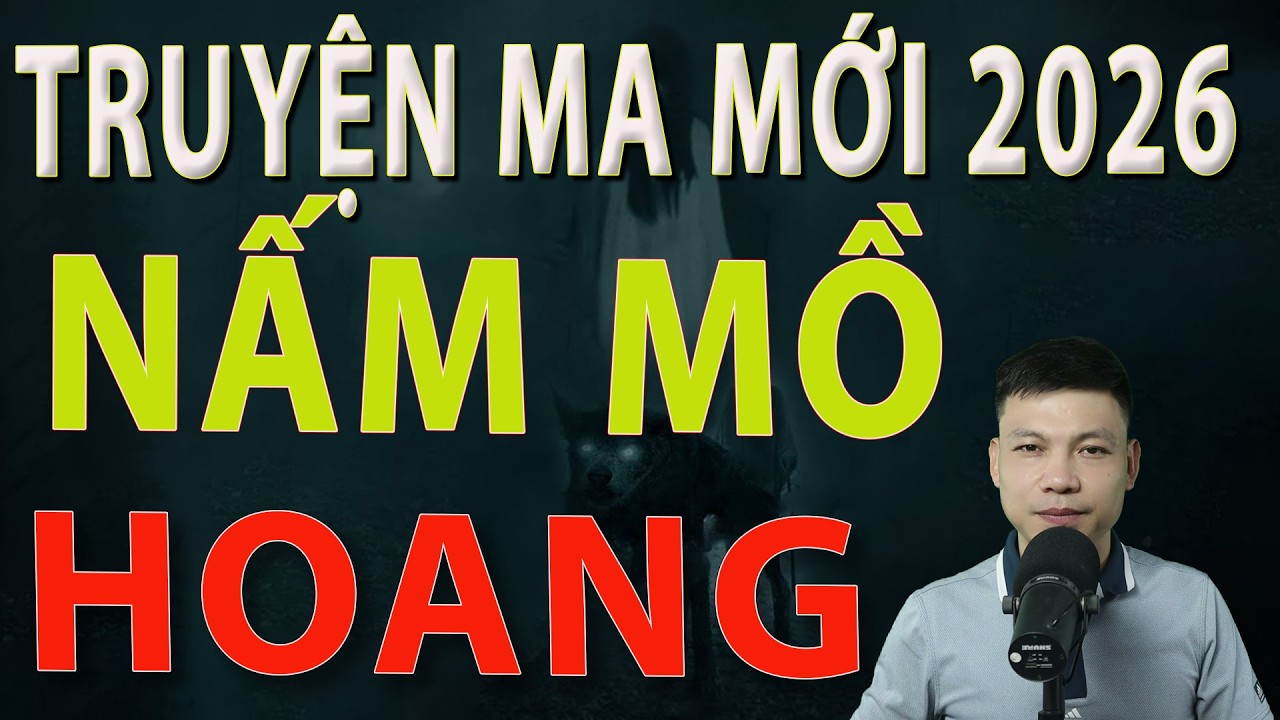 Truyện Ma Mới 2026 - NẤM MỒ HOANG - Truyện ma làng quê MC Đình Soạn#mcdinhsoan