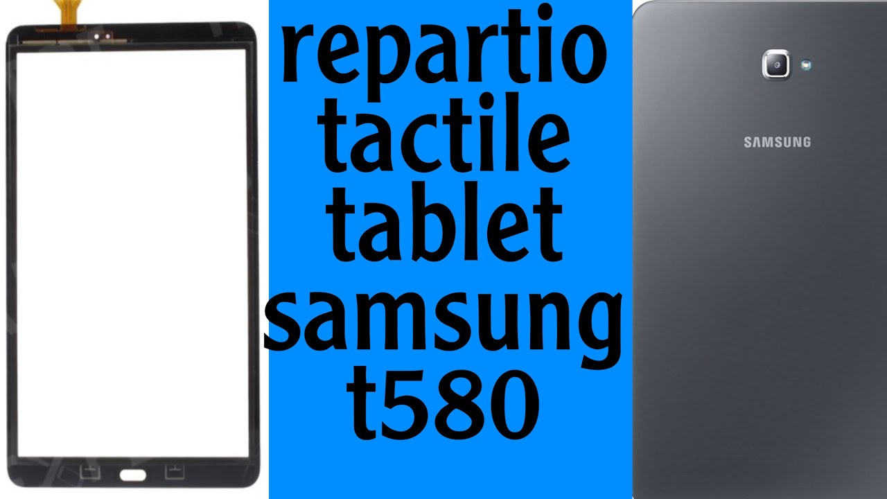 Tuto Remplacement vitre écran tactile Tablette Samsung Galaxy Tab A6 10 1 SM T580