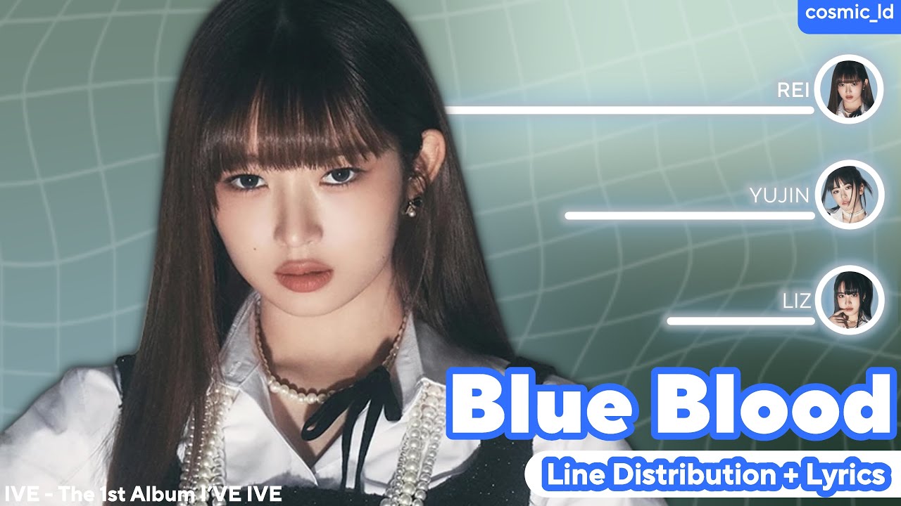 IVE (아이브) - Blue Blood (Line Distribution + Lyrics)