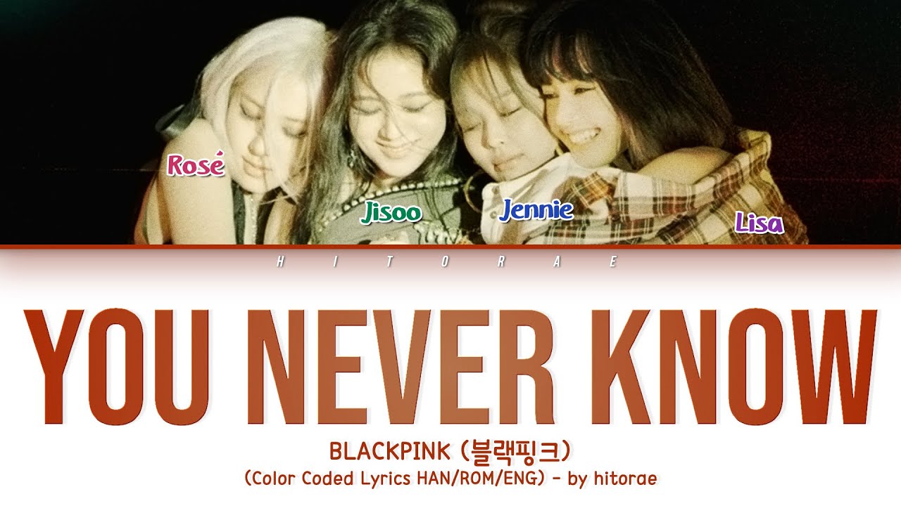 BLACKPINK (블랙핑크) – You Never Know Color Coded Lyrics HAN/ROM/ENG