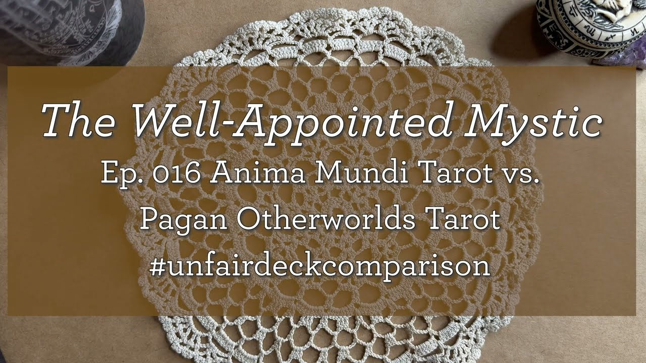 Ep. 016 Deck Comparison & Walkthrough: Anima Mundi vs Pagan OtherworldsTarot #UnfairDeckComparison