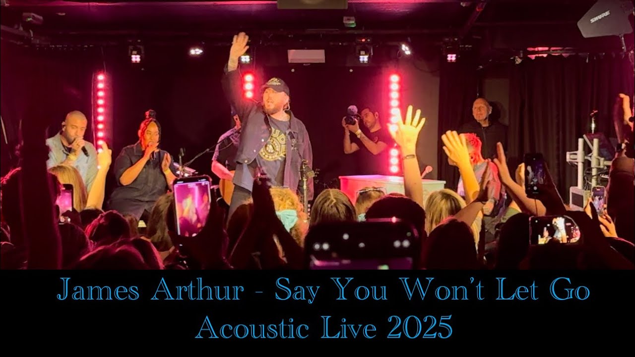 James Arthur - Say You Won’t Let Go Acoustic Live 2025 in 4K