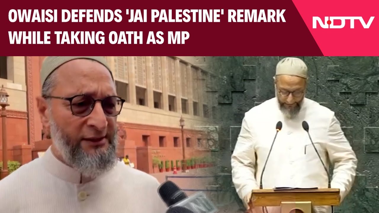 AIMIM Chief Asaduddin Owaisi | Owaisi Defends 'Jai Palestine' Remark During Oath Which Was Expunged