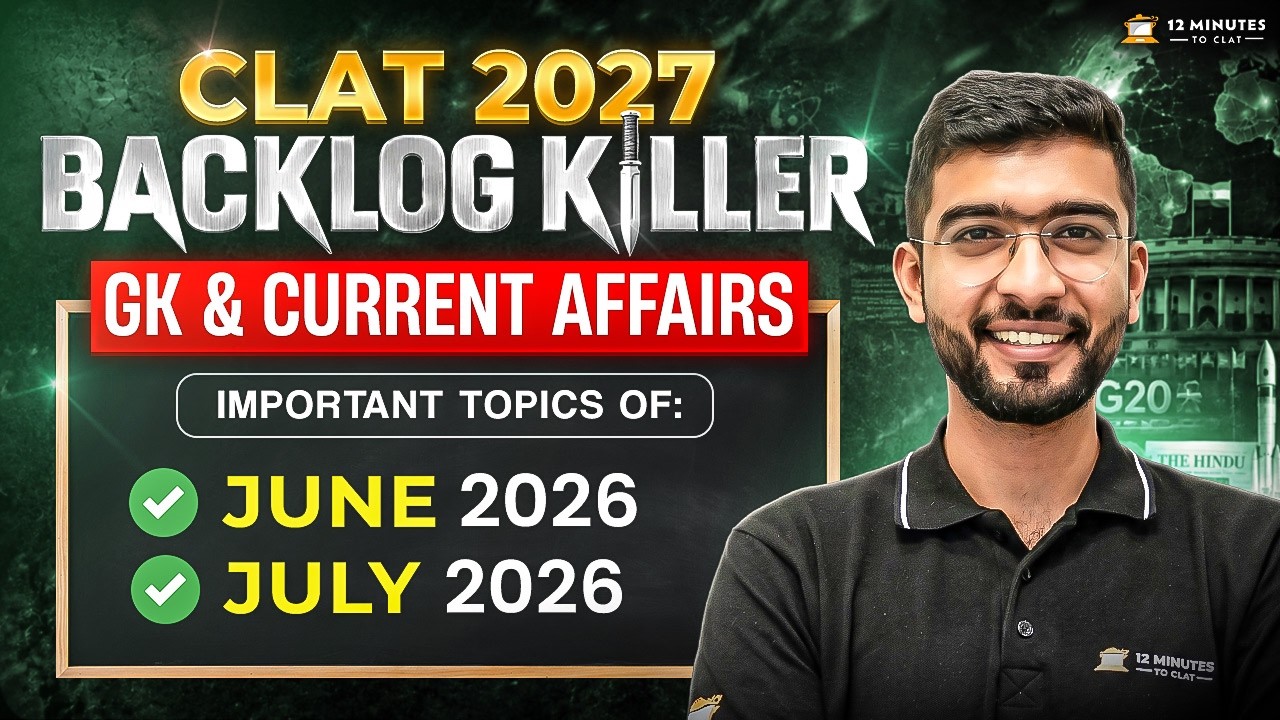 CLAT 2027 GK Backlog Killer: June & July 2026 Most Important Topics