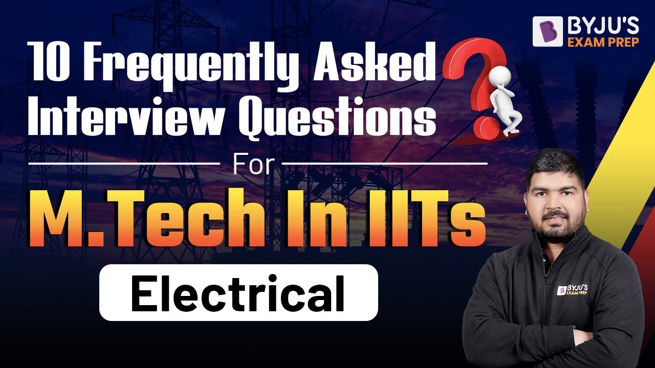 Electrical | 10 Frequently Asked Interview Questions | For M.Tech In IITs | BYJU'S GATE