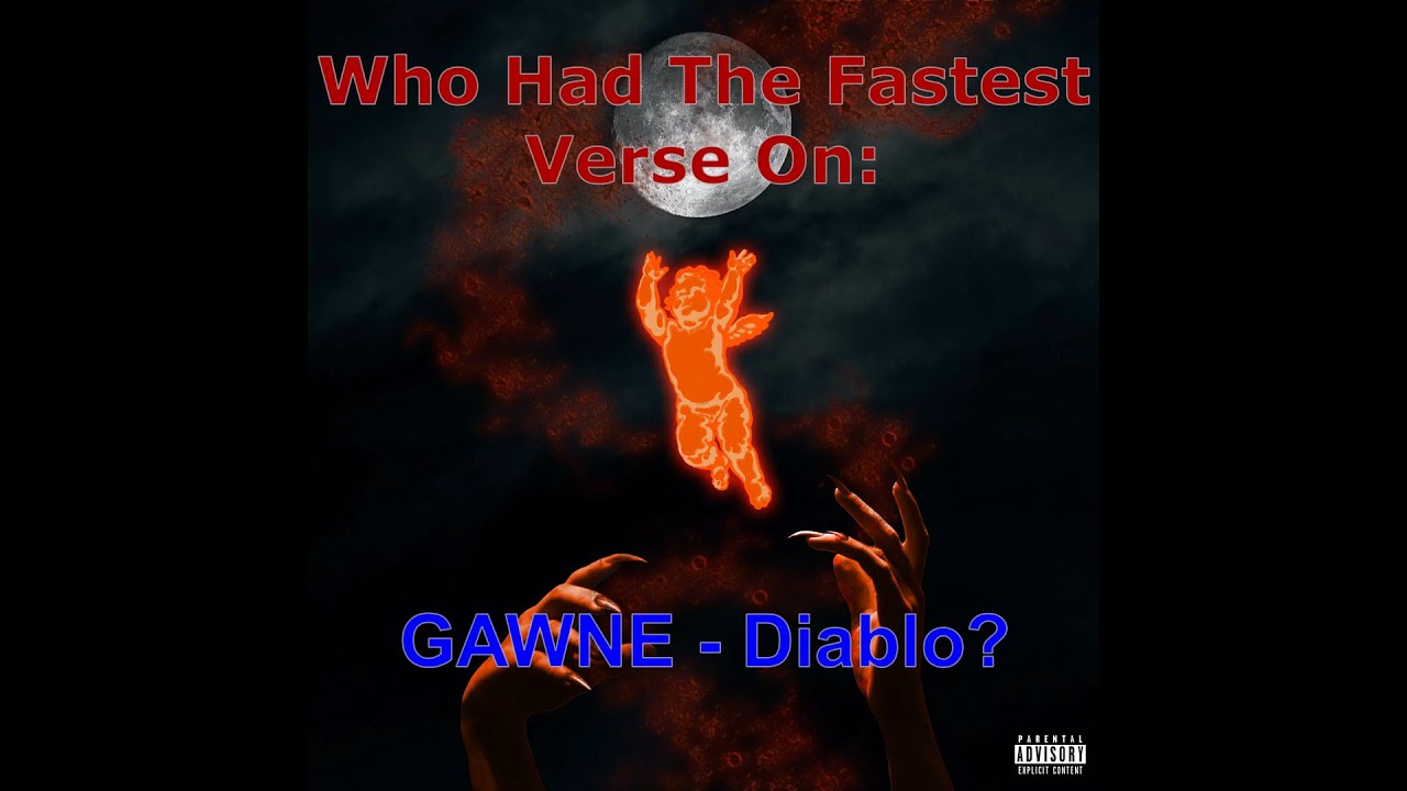 Who Had The Fastest Verse On GAWNE - Diablo?