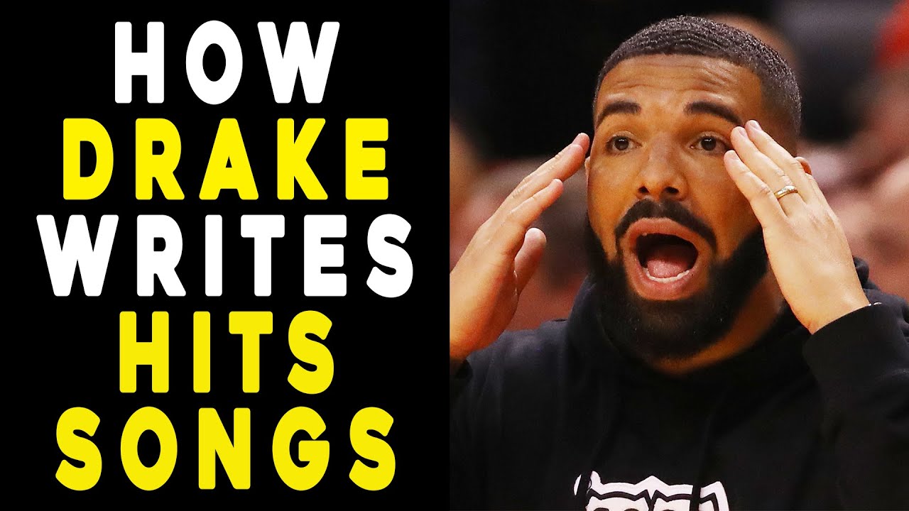 HOW DOES DRAKE WRITE HIS HIT SONGS