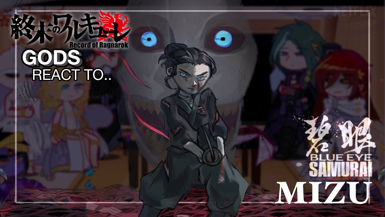 Gods react to Mizu || Record of Ragnarok &  Blue Eye Samurai || Made by Yuk!ra