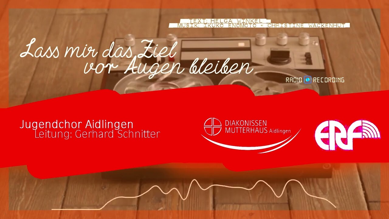 Lass mir das Ziel vor Augen bleiben [Radio Recording] - Jugendchor Aidlingen [Gerhard Schnitter]