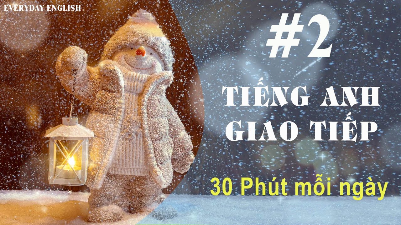 Tiếng anh giao tiếp #2 - Cải thiện khả năng phản xạ nói tiếng anh