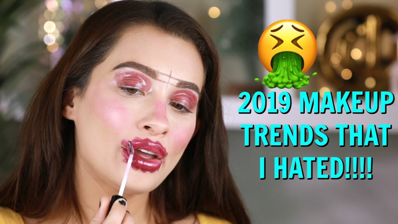 2019 MAKEUP TRENDS I HATED OMG!!!!!