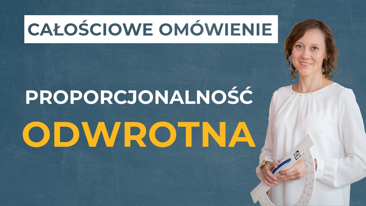 Proporcjonalność odwrotna [CAŁOŚCIOWE OMÓWIENIE]