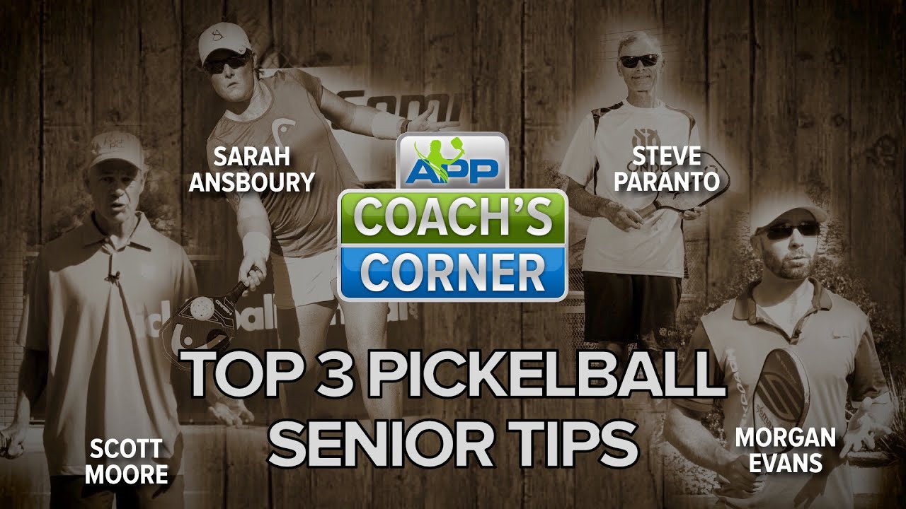 Top Three Pickleball Tips for Senior Players: APP Pickleball Coach's Corner ft Steve Paranto