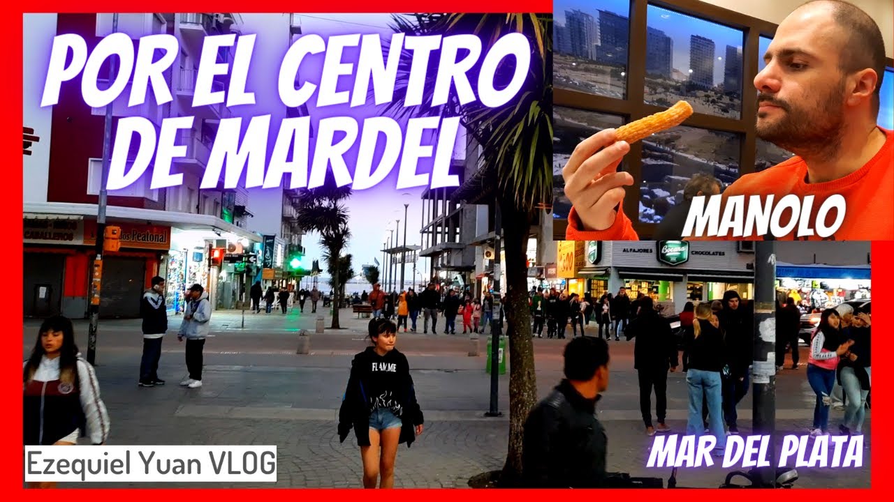 Atardecer por el CENTRO y la PEATONAL de Mar del Plata, Argentina y comiendo CHURROS Manolo