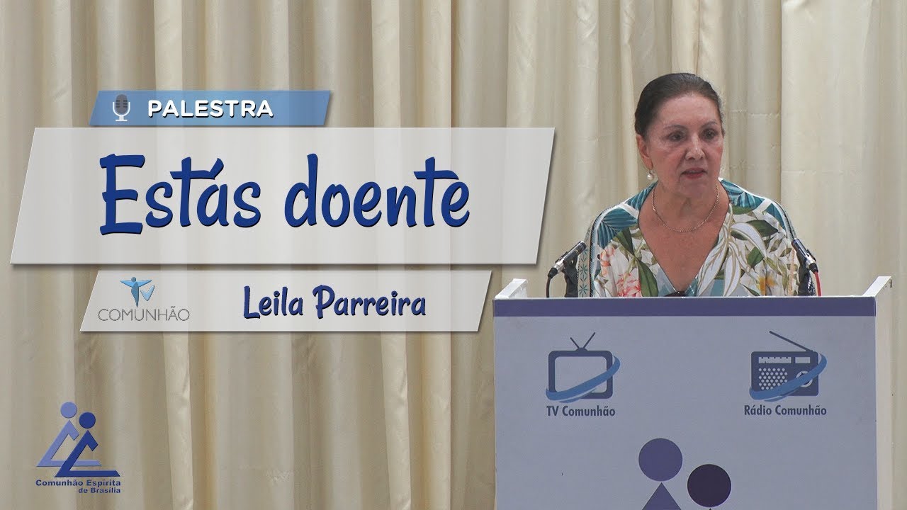 PALESTRA ESPÍRITA | ESTÁS DOENTE - Leila Parreira