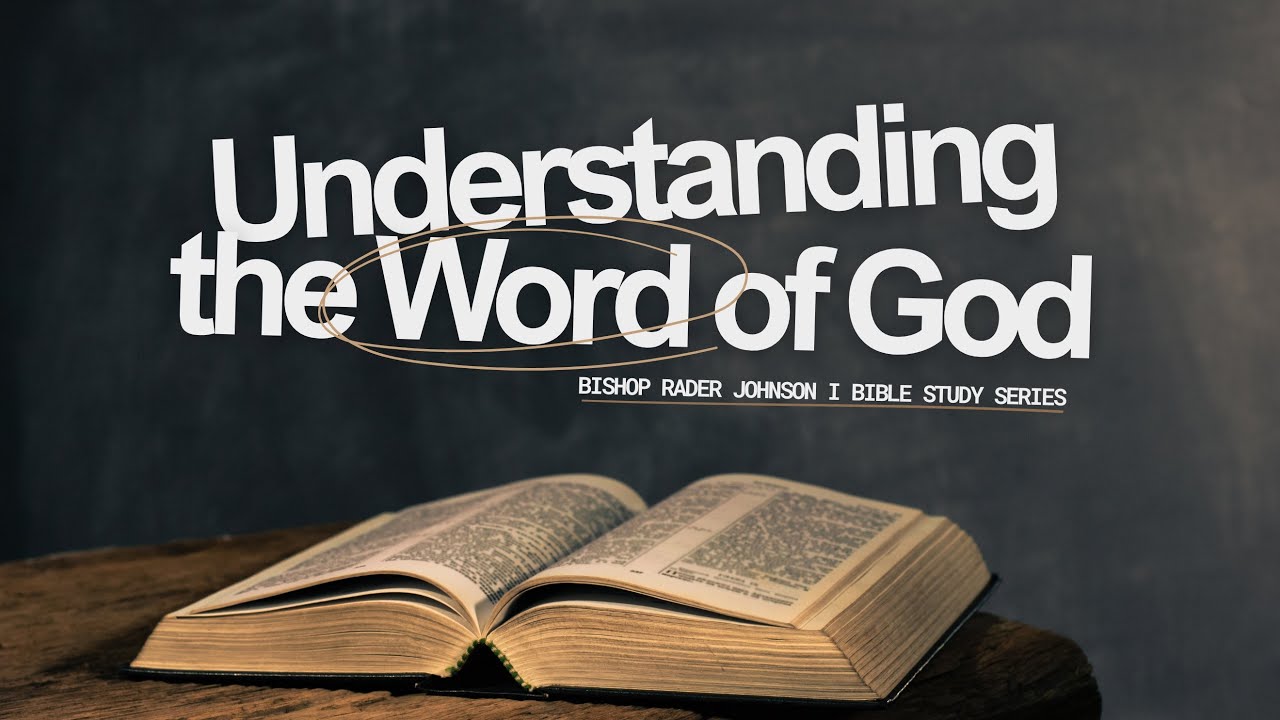 Understanding the Word of God (Part 2) I Bishop Rader Johnson I 10/8/25