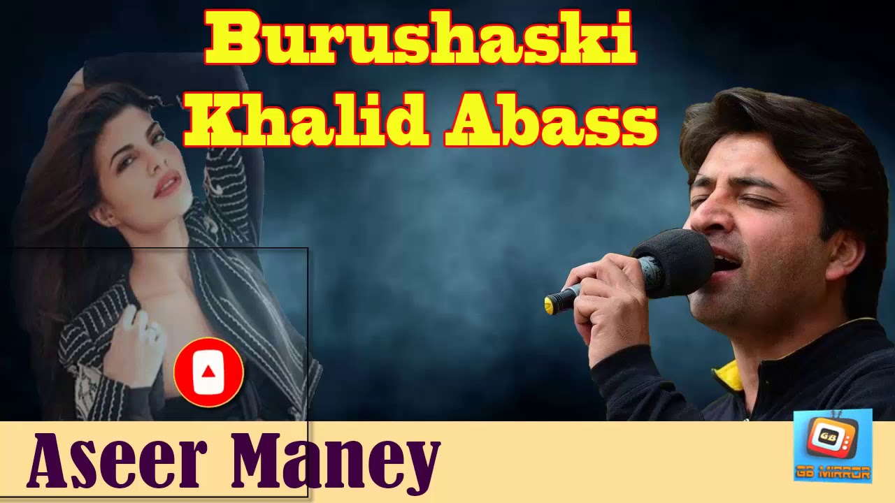 Jee K Aus Barbad Aya Aseer Maney || Khalid Abass Hasanabadi || Burushaski Song || Ghulam Abass