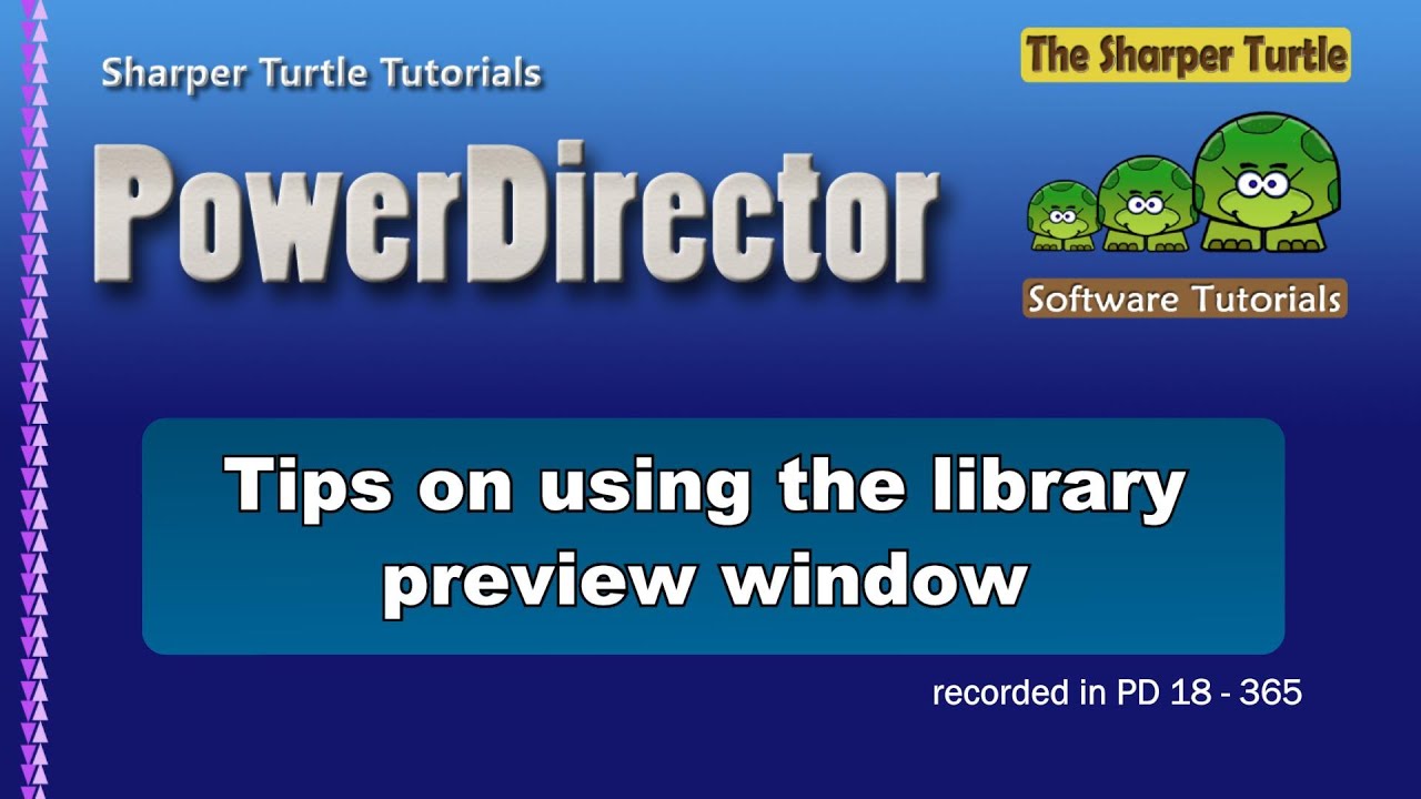 PowerDirector - Tips on using the library preview window