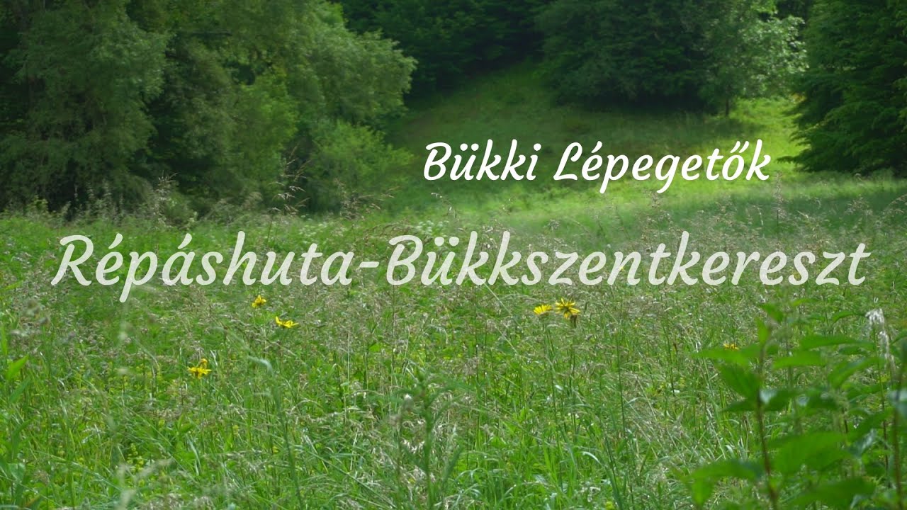 Bükki Lépegetők s01e05 Répáshuta-Bükkszentkereszt