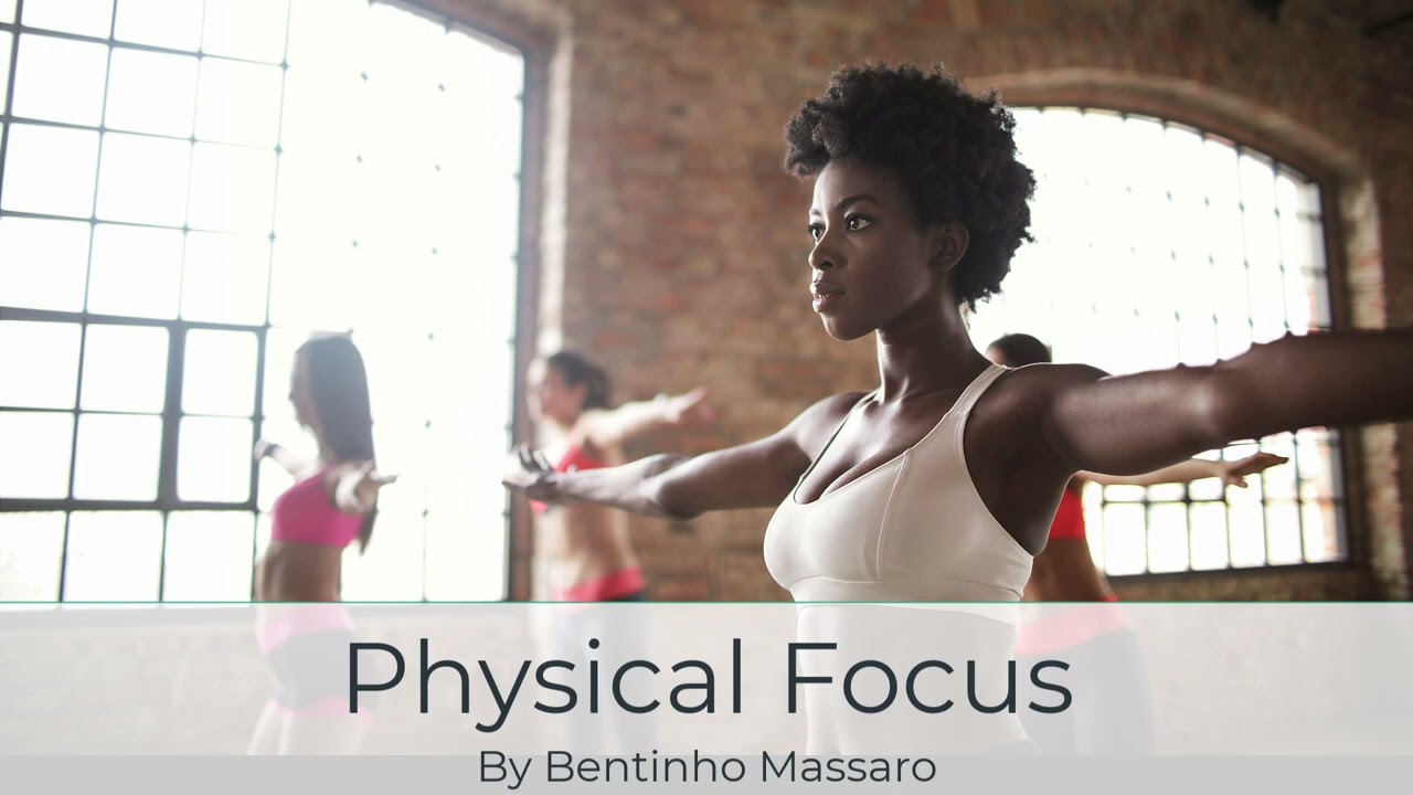 Physical Focus | Bentinho Massaro