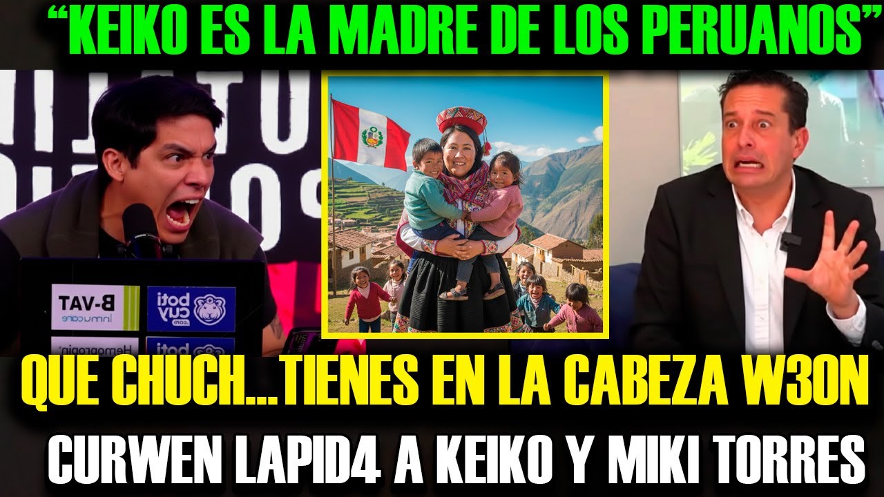Curwen arremete contra Keiko Fujimori y Miki Torres por decir que representa a la madre peruana.