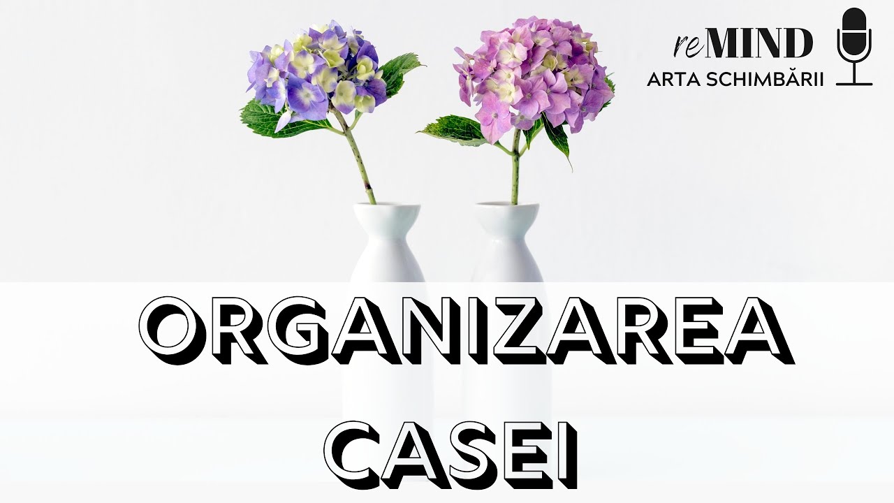 ORGANIZAREA CASEI - Ep.#6 reMIND podcast - Konmari, acumulari, decluttering, minimalism