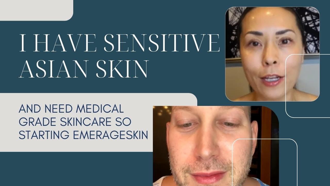 I HAVE SENSITIVE ASIAN SKIN AND NEED MEDICAL GRADE SKINCARE SO STARTING EMERAGESKIN | Dr. Jason Emer