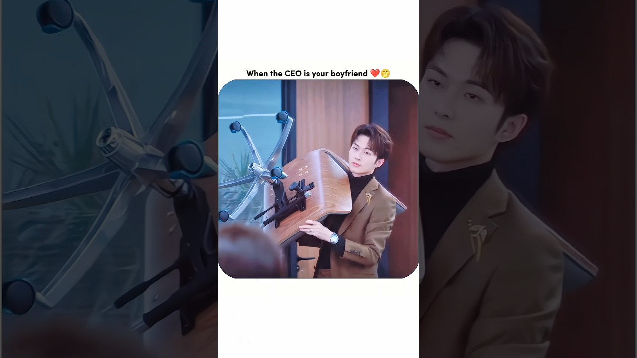 When The CEO is your Boyfriend 😉 || Cdrama 🎭 #kdrama #shorts