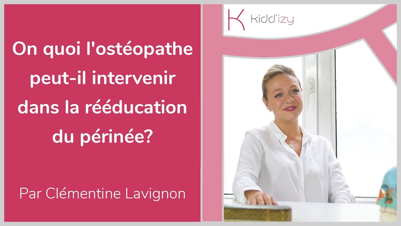 On quoi l'ostéopathe peut-il intervenir dans la rééducation du périnée? Par Clémentine Lavignon