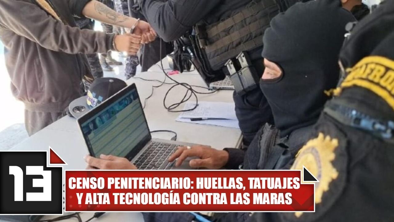 Censo penitenciario: huellas, tatuajes y alta tecnología contra las maras
