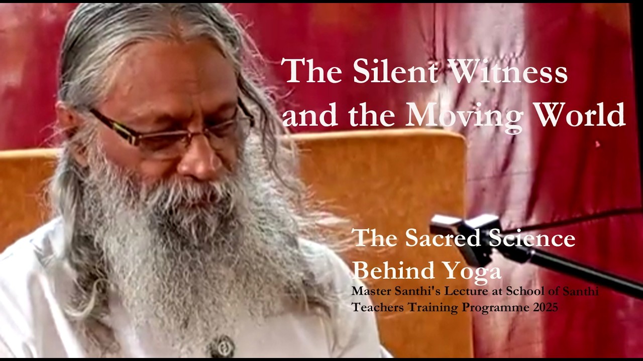 The Silent Witness and the Moving World: The Sacred Science Behind Yoga