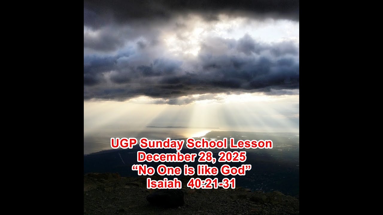 Union Gospel Press Sunday School Lesson for 12/28/25 - “No One is like God” - Isaiah  40:21-31